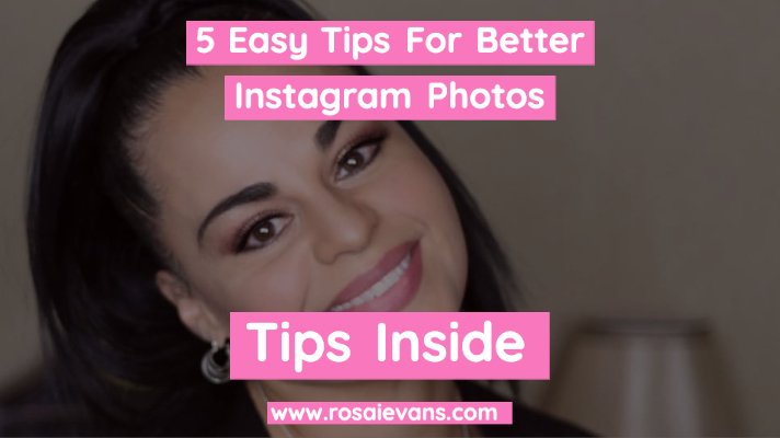 5 Easy Tips to Take Great Photos for your Instagram Feed