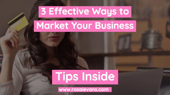 3 Effective Ways to Market Your Business